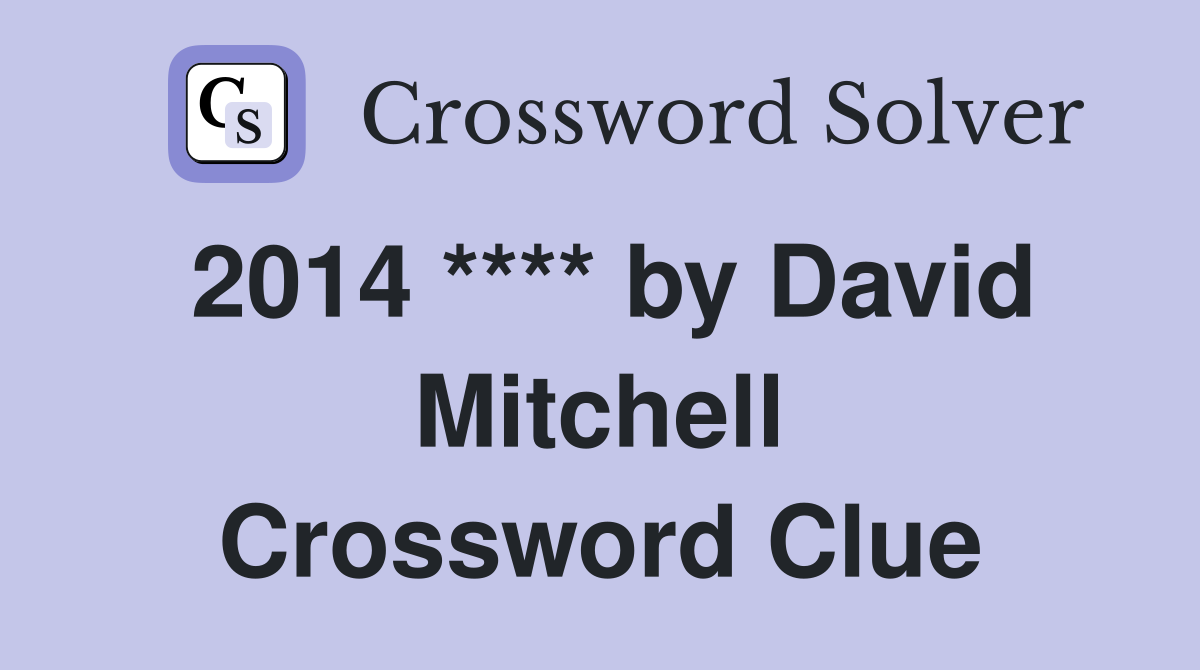 2014 **** by David Mitchell Crossword Clue