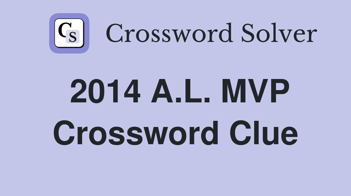 2014 A.L. MVP Crossword Clue