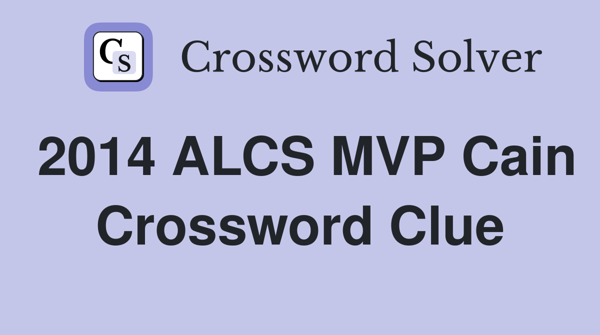 2014 ALCS MVP Cain Crossword Clue
