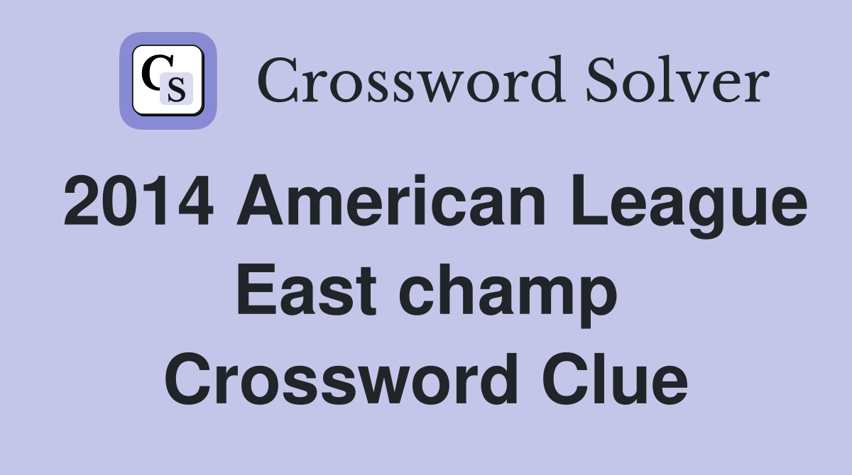2014 American League East champ Crossword Clue
