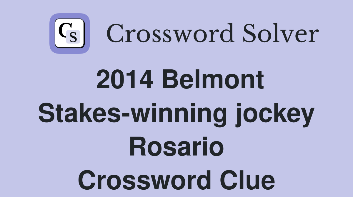 2014 Belmont Stakes-winning jockey Rosario Crossword Clue