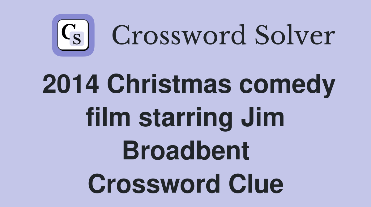 2014 Christmas comedy film starring Jim Broadbent Crossword Clue