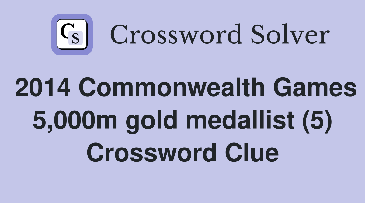 2014 Commonwealth Games 5,000m gold medallist (5) Crossword Clue