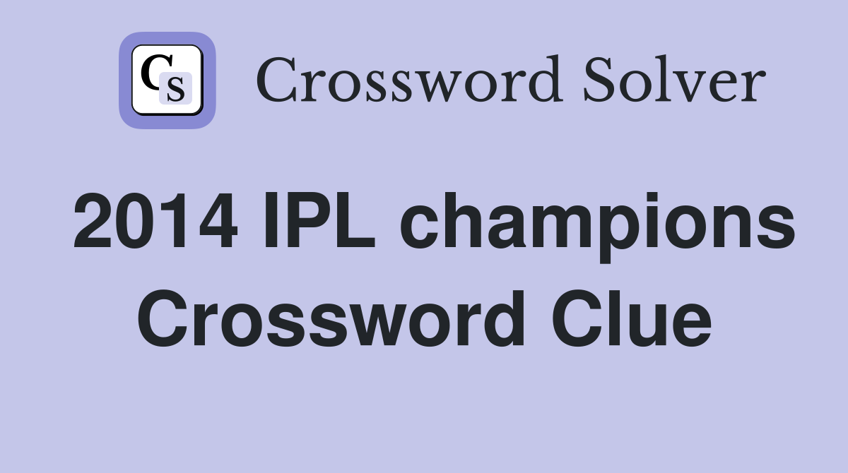 2014 IPL champions Crossword Clue