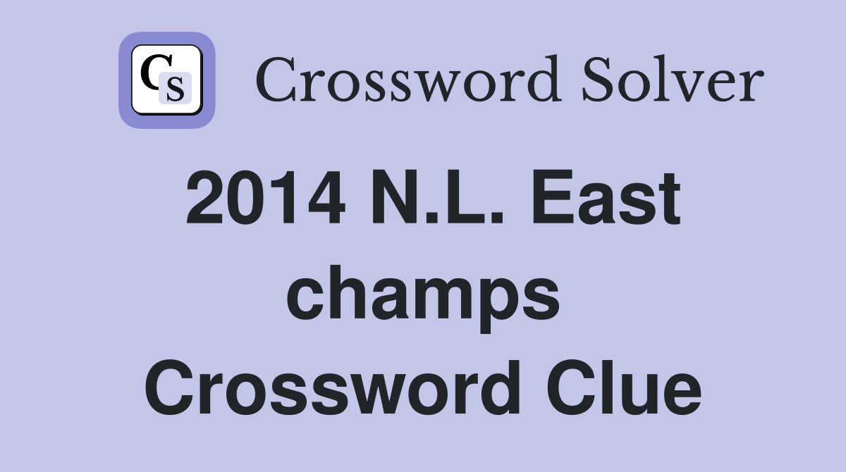 2014 N.L. East champs Crossword Clue