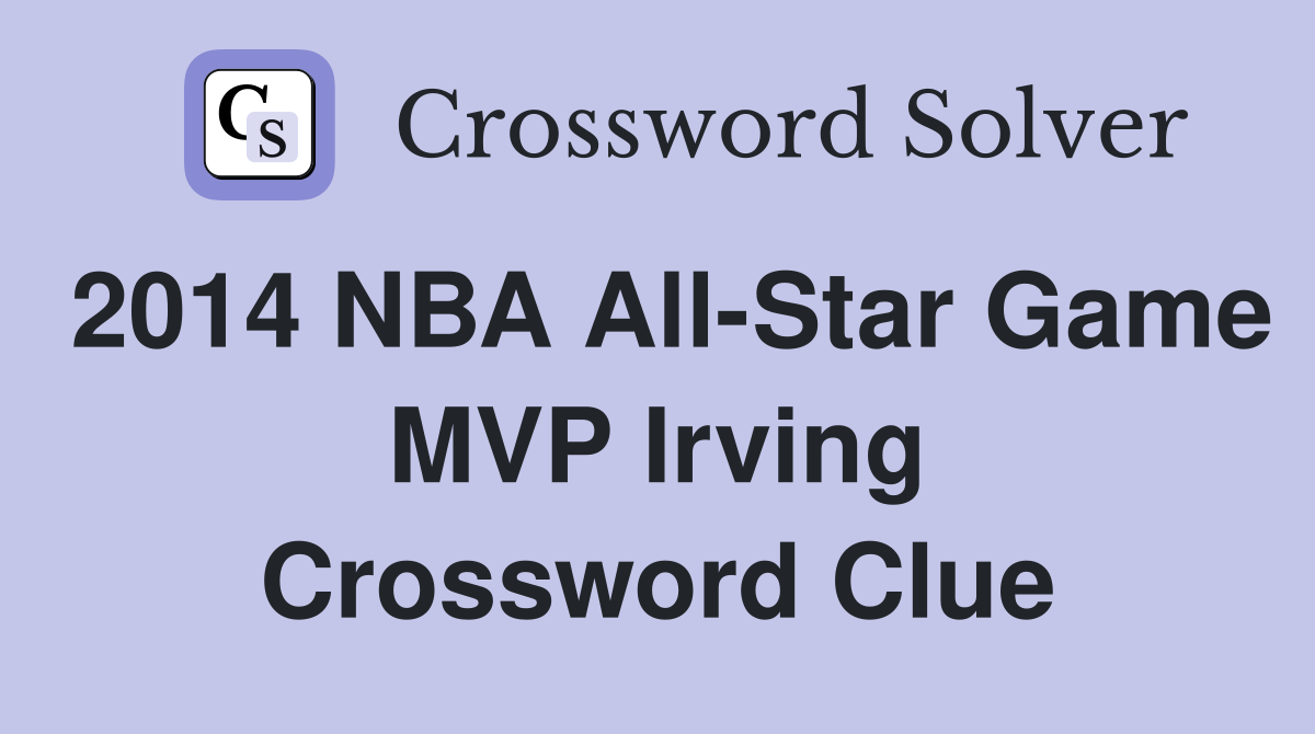 2014 NBA All-Star Game MVP Irving Crossword Clue