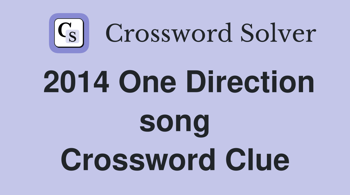2014 One Direction song Crossword Clue