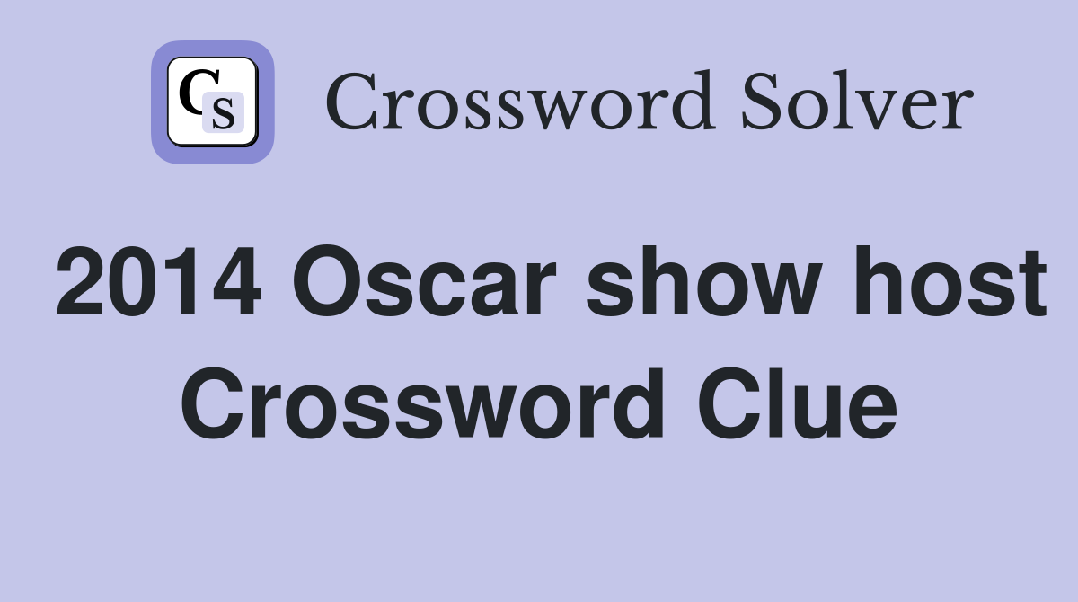 2014 Oscar show host Crossword Clue