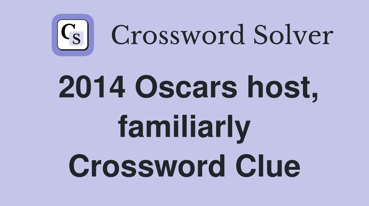 2014 Oscars host, familiarly Crossword Clue