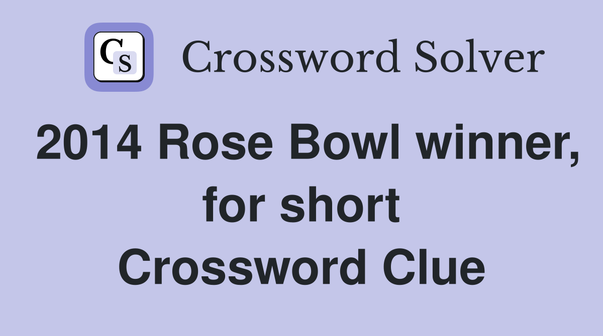 2014 Rose Bowl winner, for short Crossword Clue