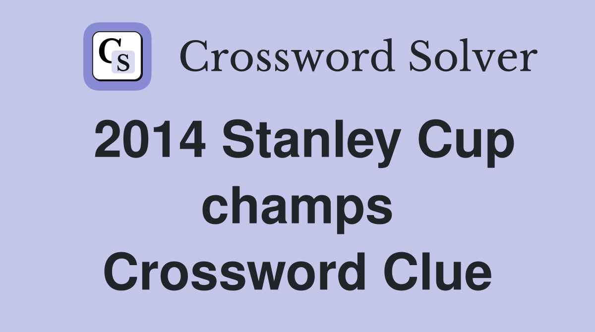 2014 Stanley Cup champs Crossword Clue