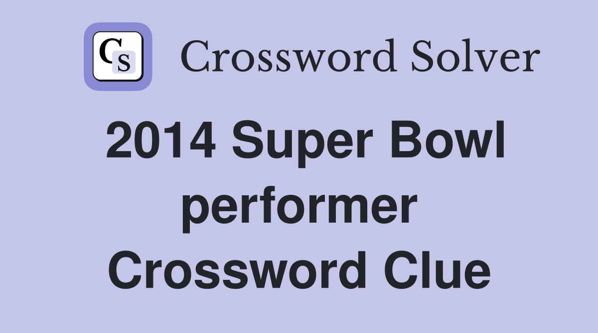 2014 Super Bowl performer Crossword Clue