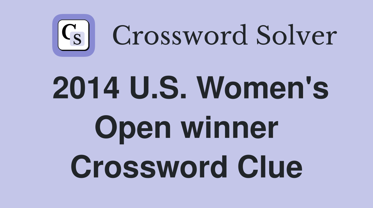 2014 U.S. Women's Open winner Crossword Clue