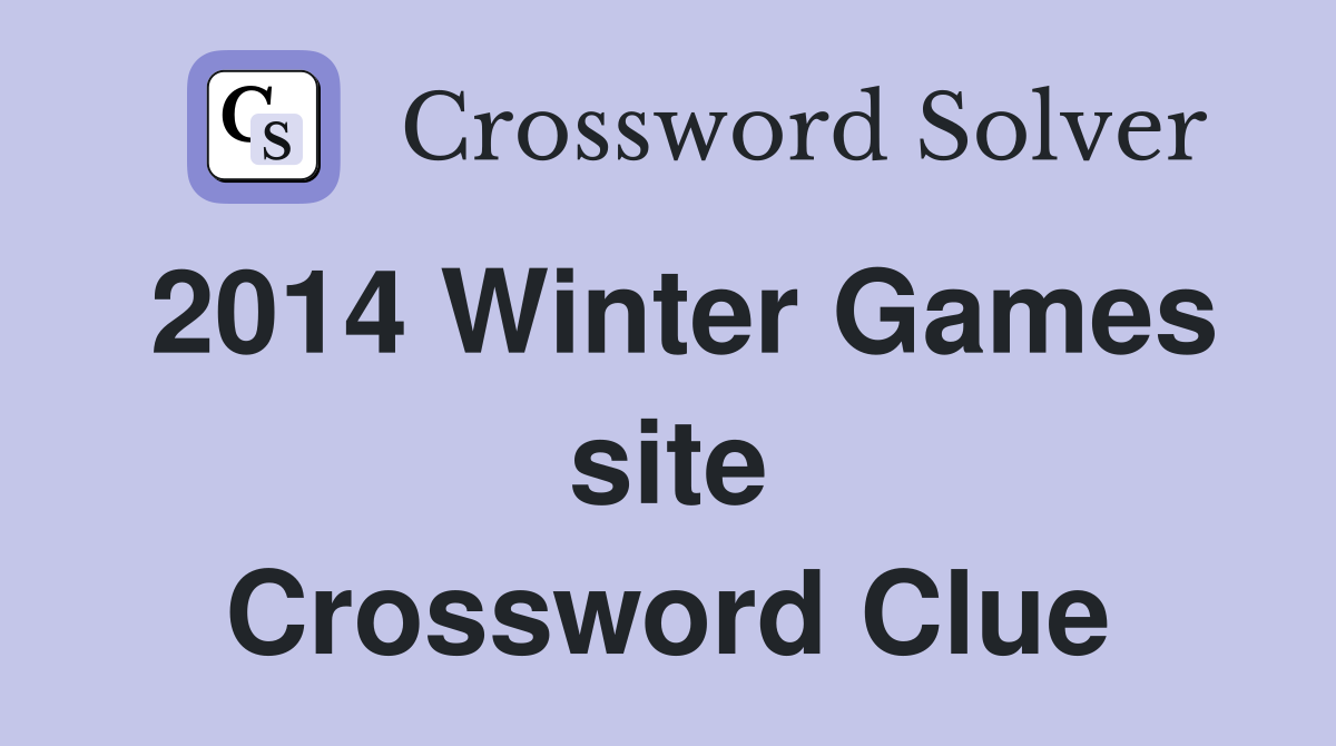 2014 Winter Games site Crossword Clue