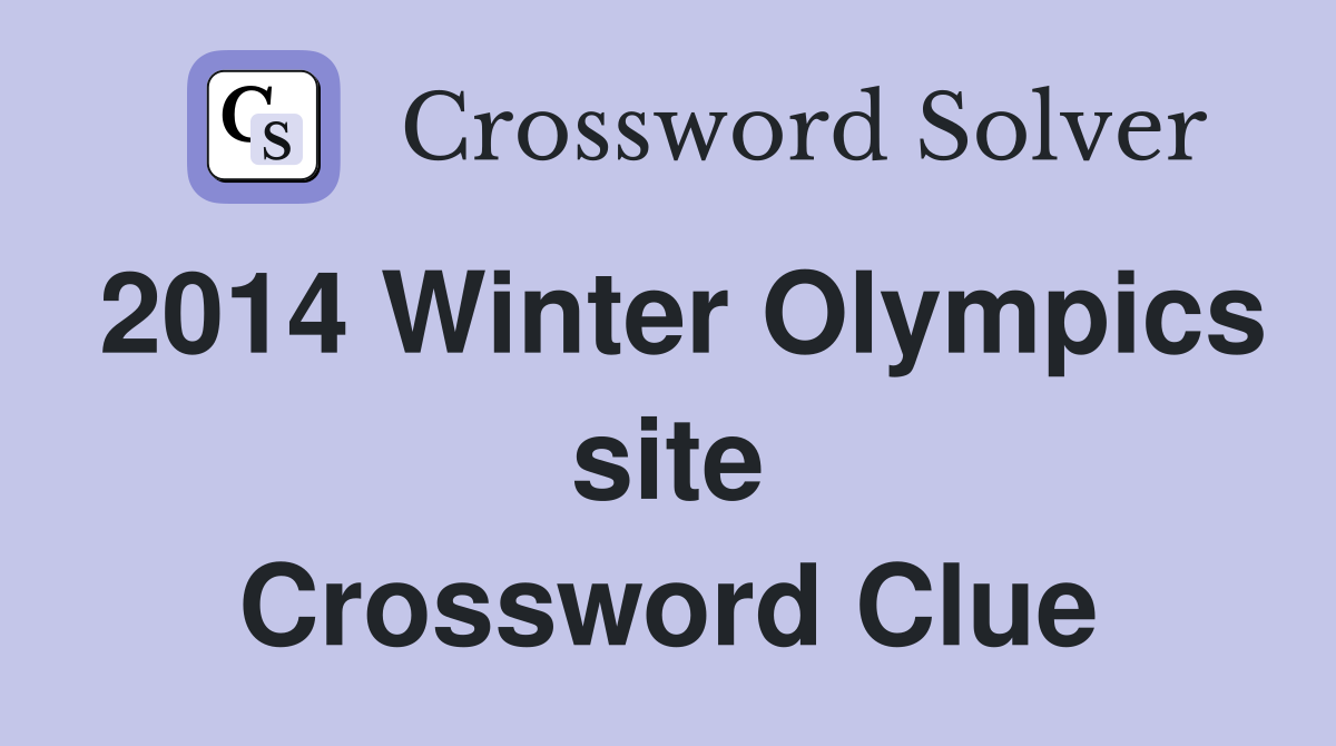 2014 Winter Olympics site Crossword Clue