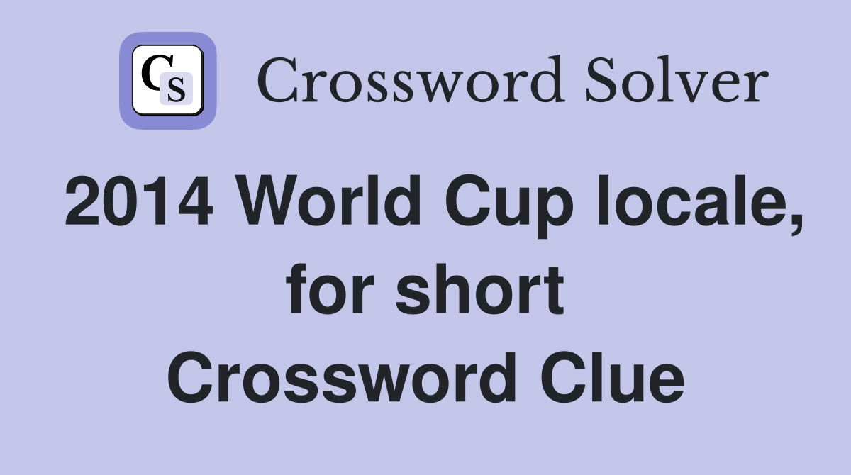2014 World Cup locale, for short Crossword Clue