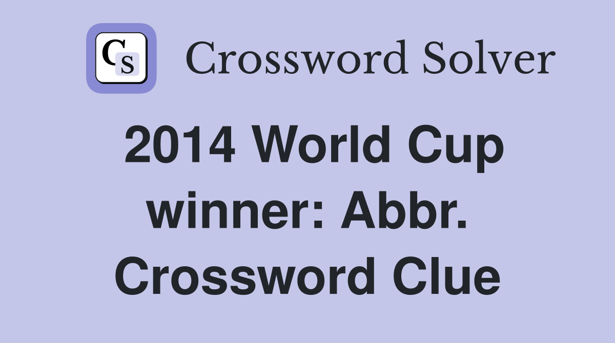 2014 World Cup winner: Abbr. Crossword Clue