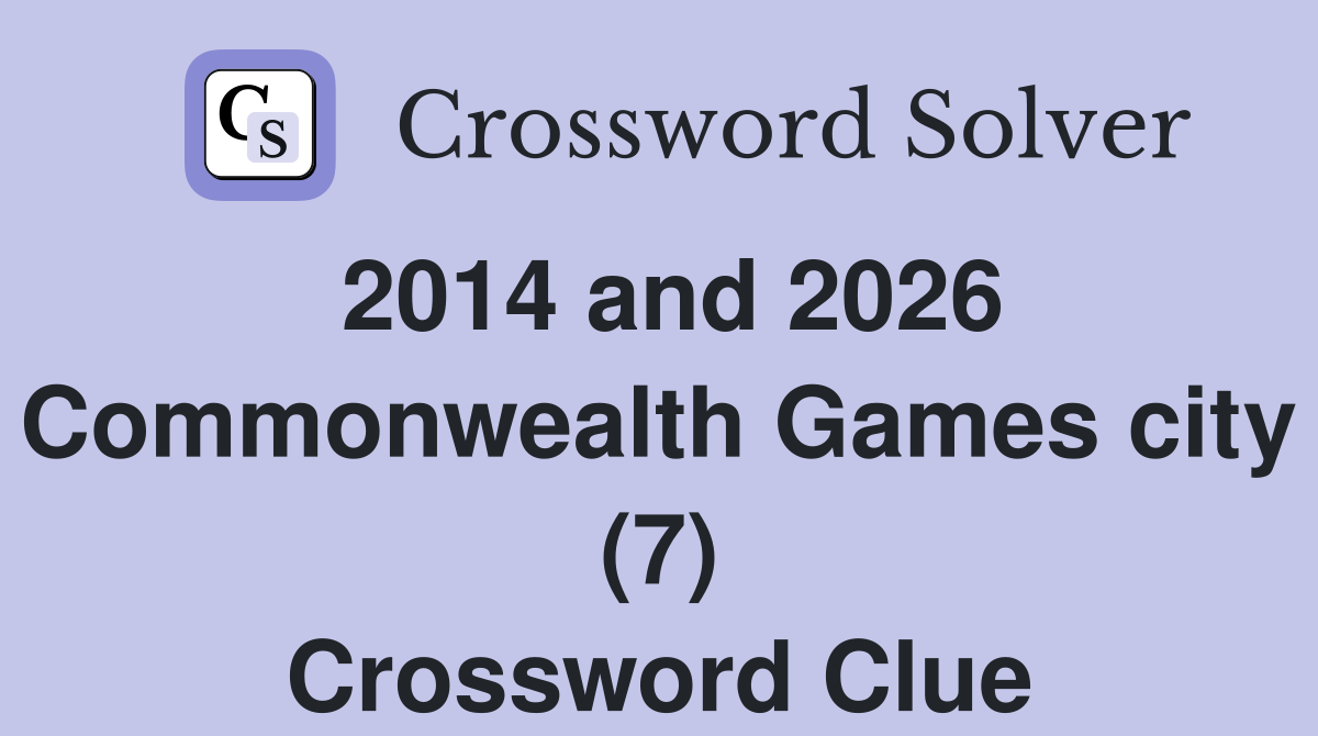 2014 and 2026 Commonwealth Games city (7) Crossword Clue