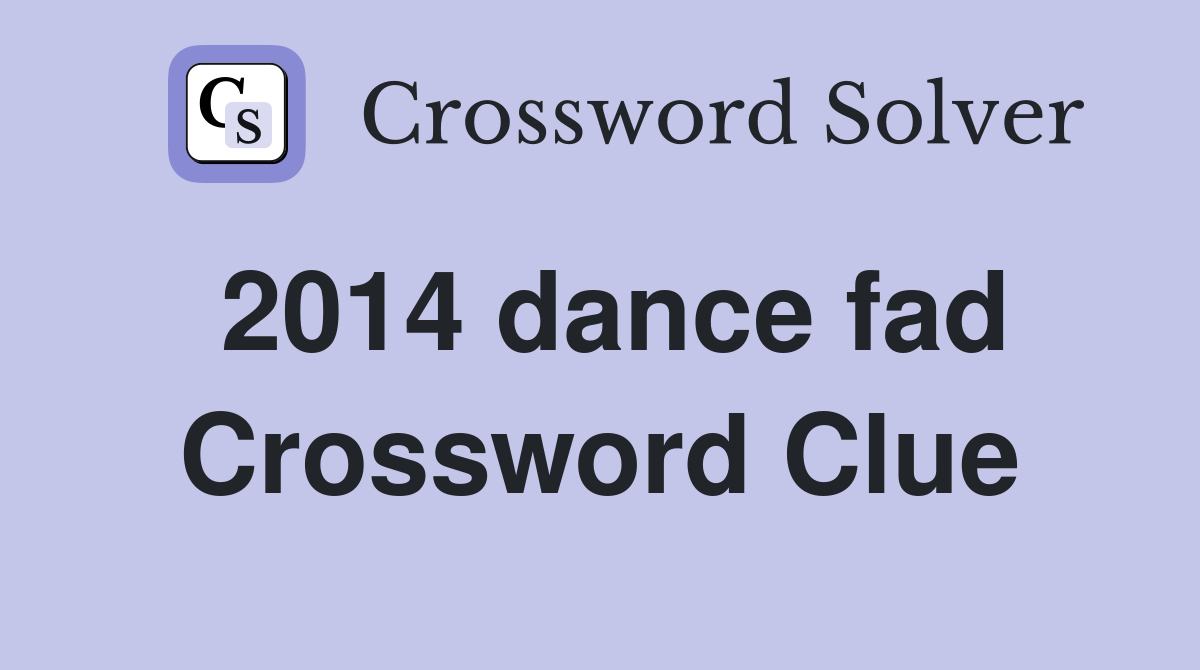 2014 dance fad Crossword Clue
