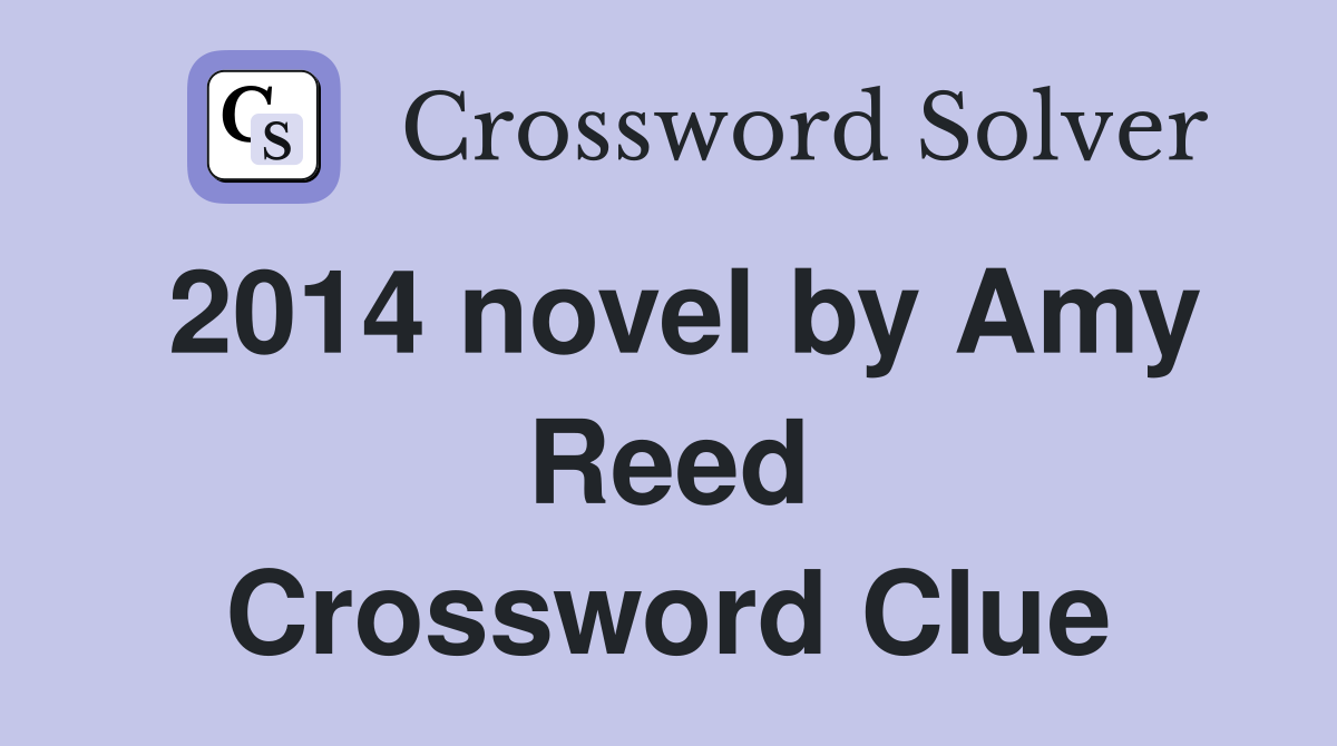 2014 novel by Amy Reed Crossword Clue