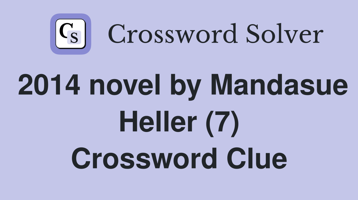 2014 novel by Mandasue Heller (7) Crossword Clue
