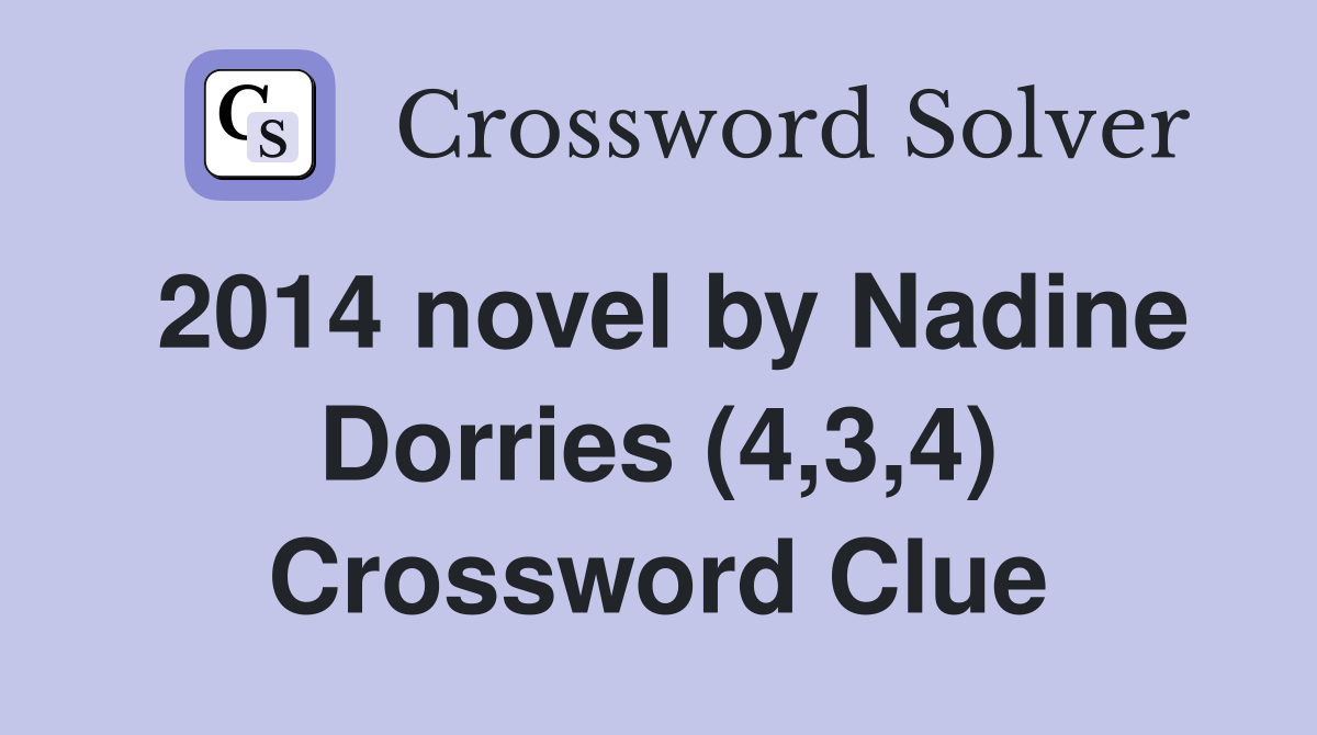 2014 novel by Nadine Dorries (4,3,4) Crossword Clue
