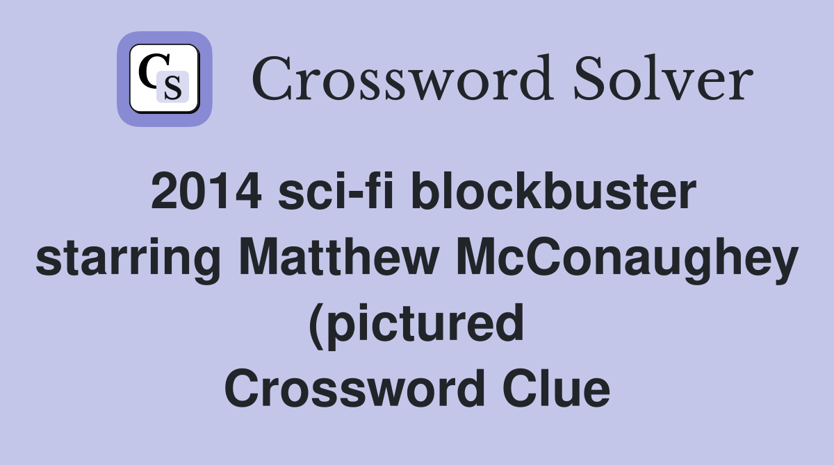 2014 sci fi blockbuster starring Matthew McConaughey (pictured) (12 2014 sci fi blockbuster starring Matthew McConaughey (pictured) (12