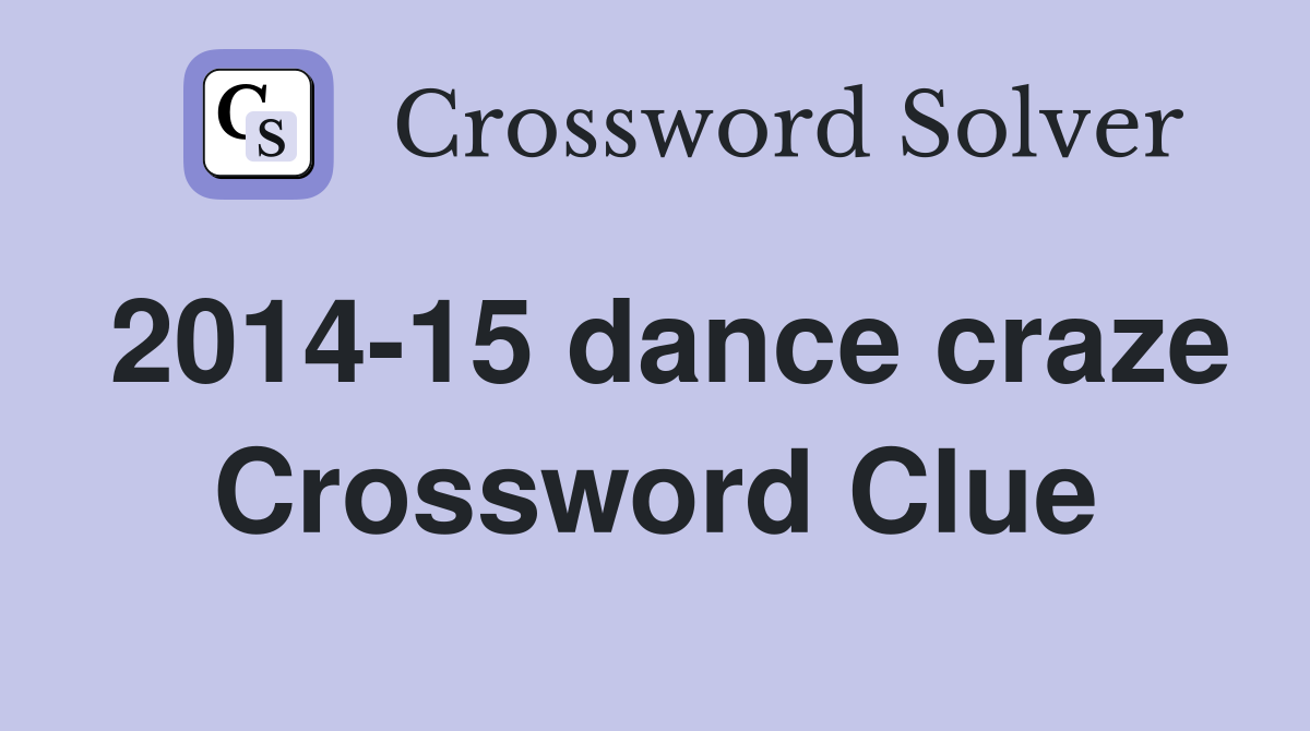 2014-15 dance craze Crossword Clue