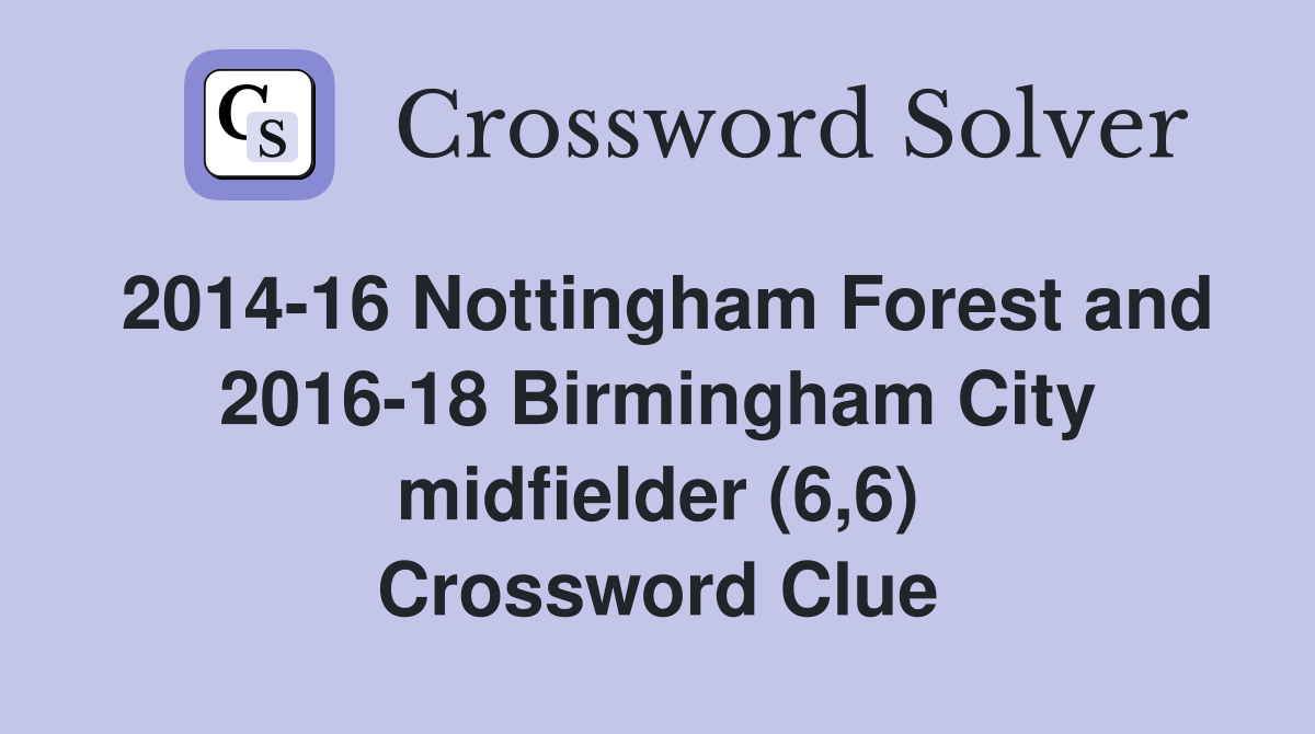 2014-16 Nottingham Forest and 2016-18 Birmingham City midfielder (6,6) Crossword Clue