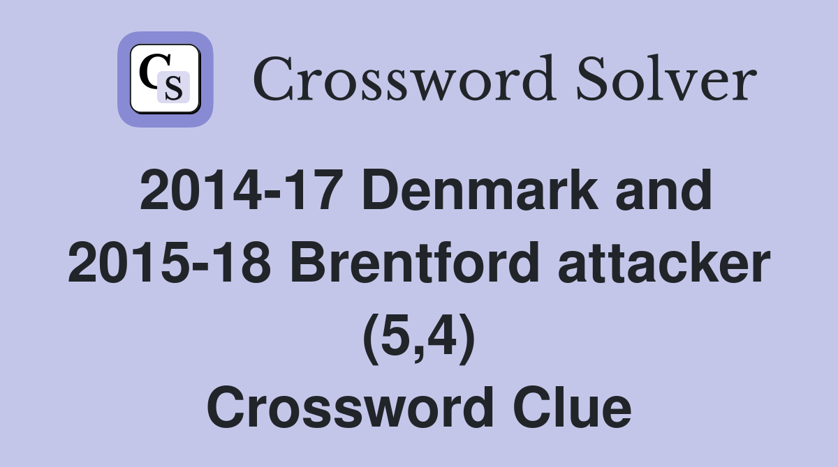 2014-17 Denmark and 2015-18 Brentford attacker (5,4) Crossword Clue