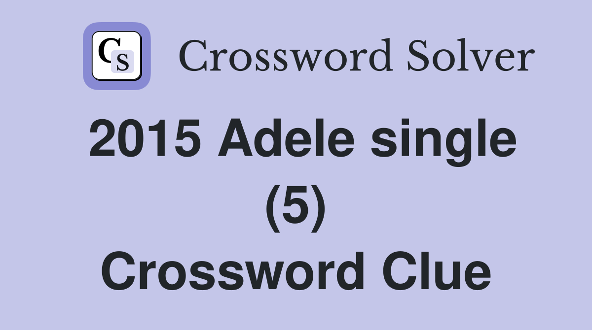 2015 Adele single (5) Crossword Clue