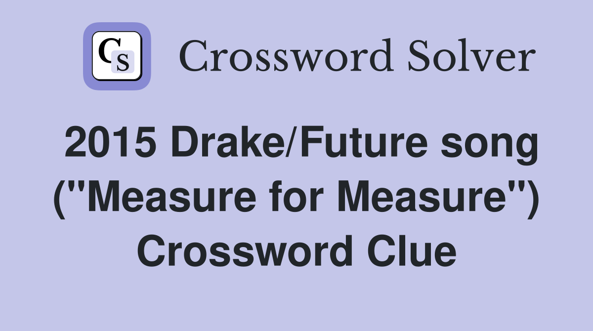 2015 Drake/Future song ("Measure for Measure") Crossword Clue