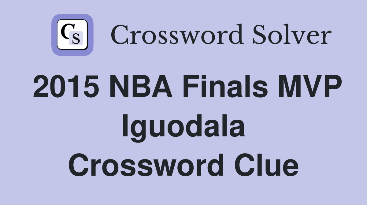 2015 NBA Finals MVP Iguodala Crossword Clue