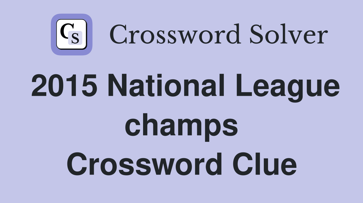 2015 National League champs Crossword Clue