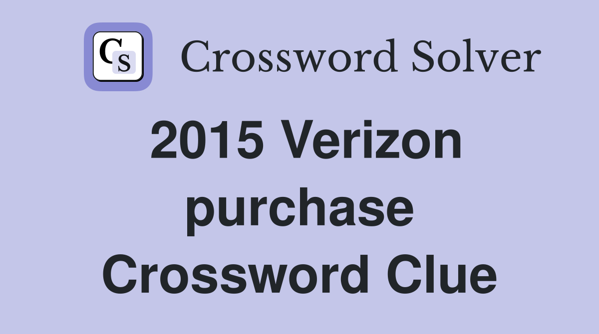 2015 Verizon purchase Crossword Clue