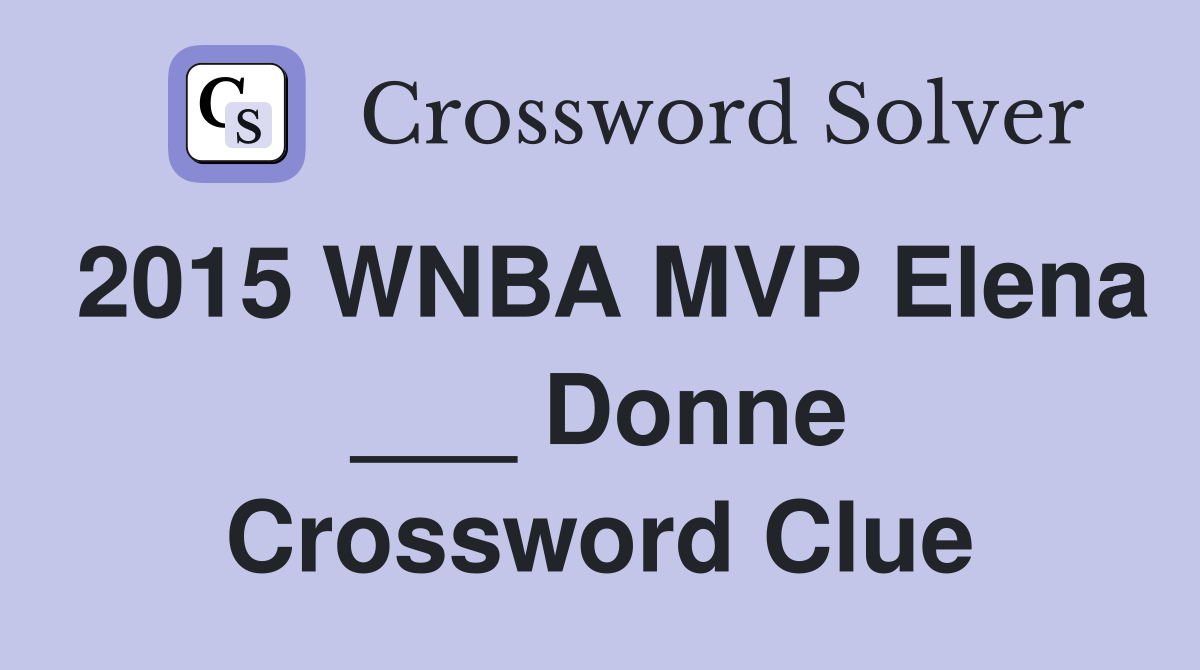 2015 WNBA MVP Elena ___ Donne Crossword Clue