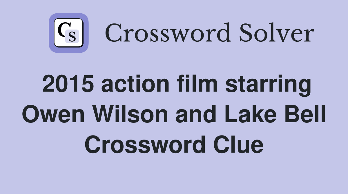 2015 action film starring Owen Wilson and Lake Bell Crossword Clue