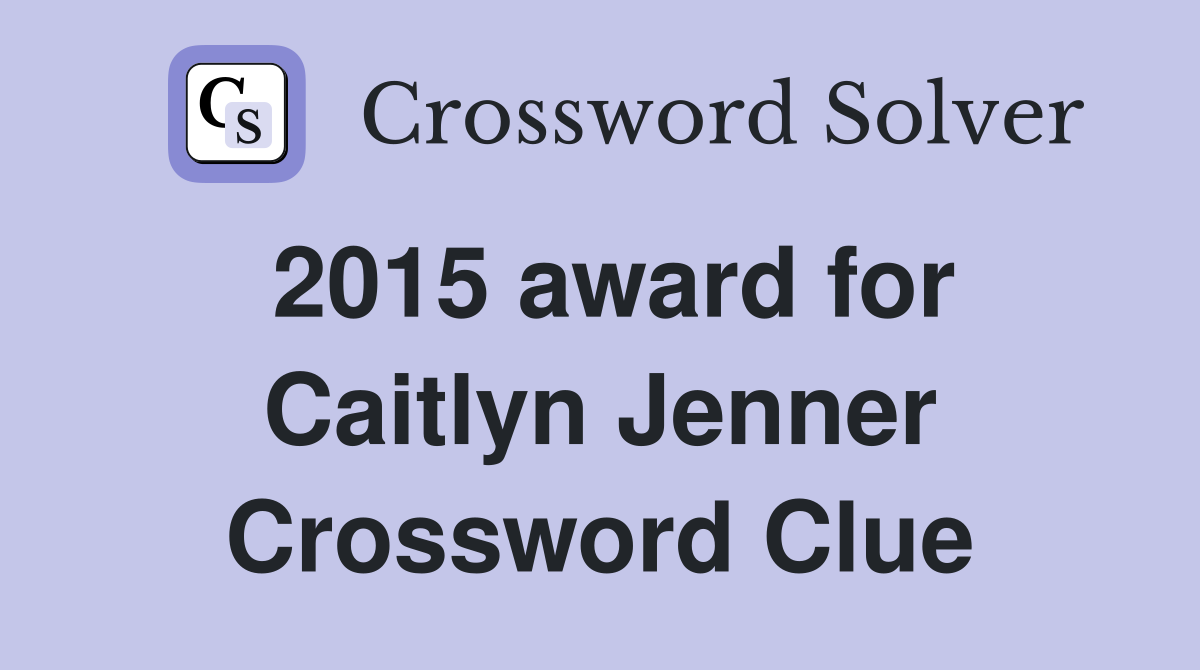 2015 award for Caitlyn Jenner Crossword Clue