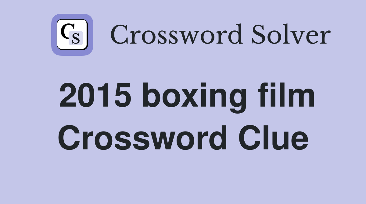2015 boxing film Crossword Clue