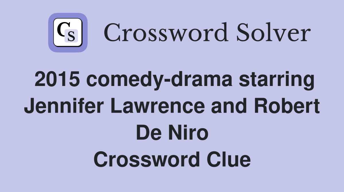 2015 comedy-drama starring Jennifer Lawrence and Robert De Niro Crossword Clue