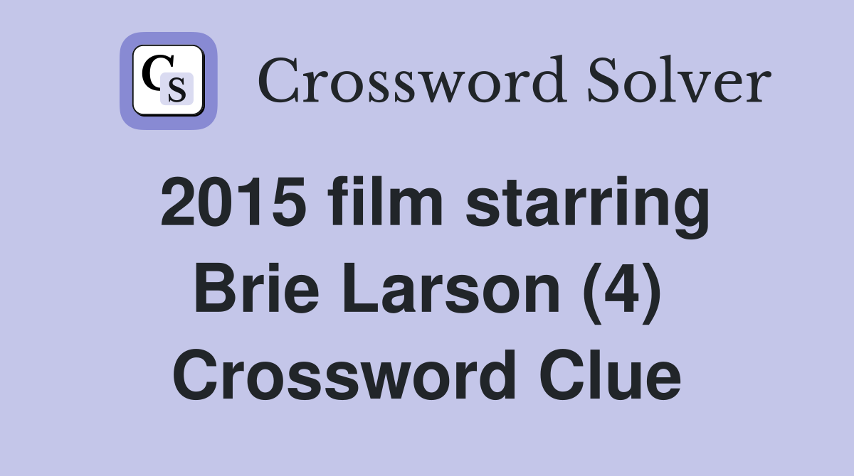2015 film starring Brie Larson (4) Crossword Clue