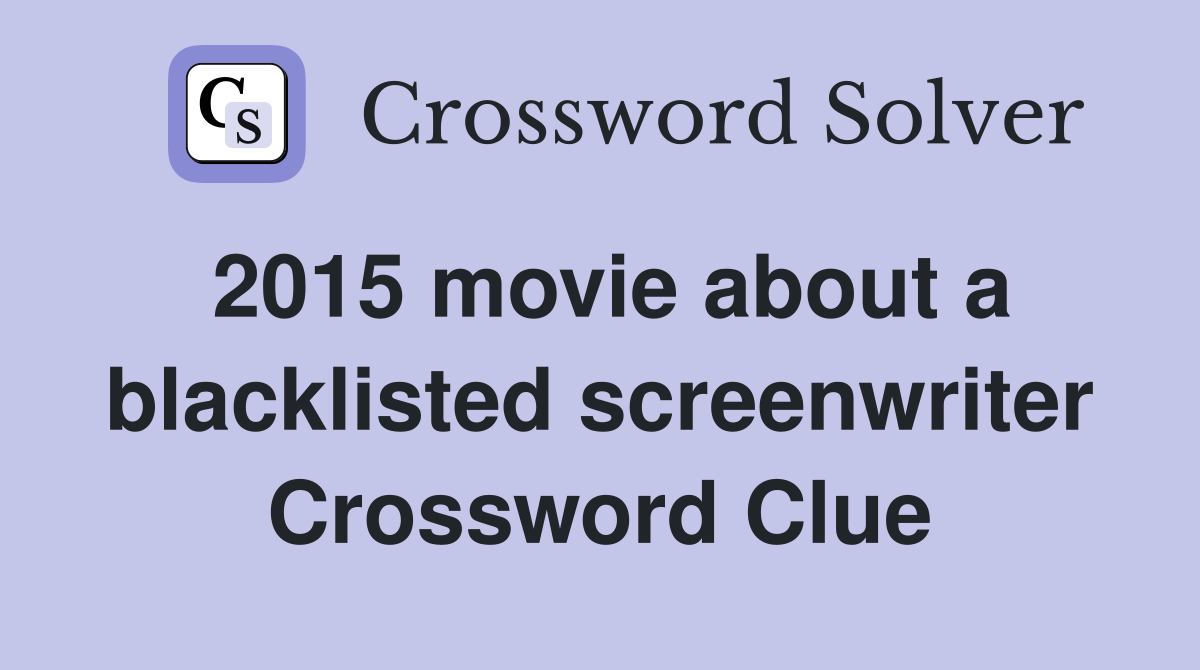 2015 movie about a blacklisted screenwriter Crossword Clue