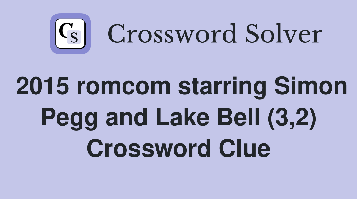 2015 romcom starring Simon Pegg and Lake Bell (3,2) Crossword Clue