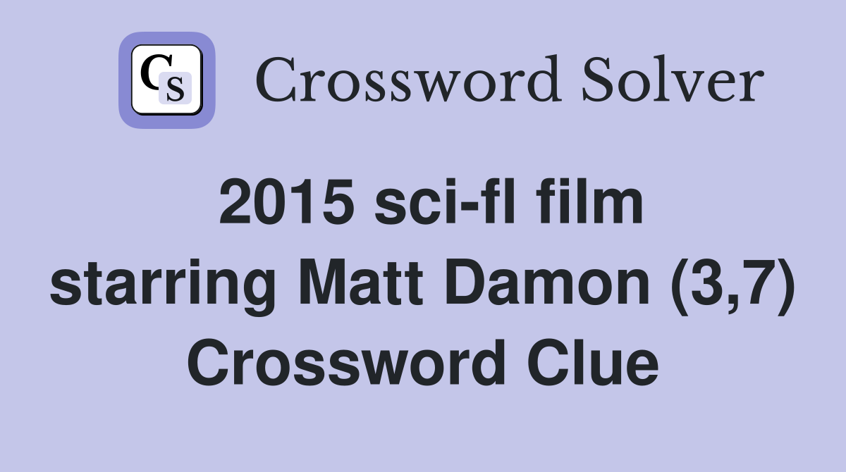 2015 sci-fl film starring Matt Damon (3,7) Crossword Clue