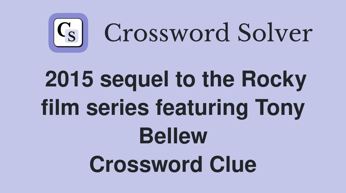 2015 sequel to the Rocky film series featuring Tony Bellew Crossword Clue