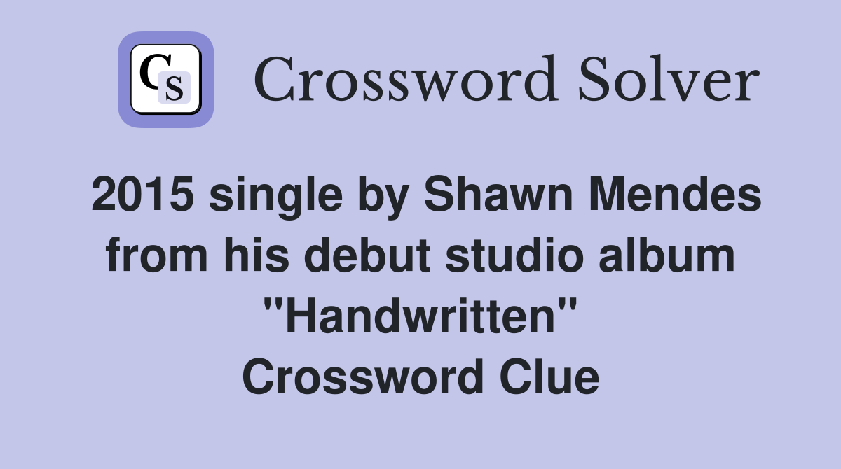 2015 single by Shawn Mendes from his debut studio album "Handwritten" Crossword Clue