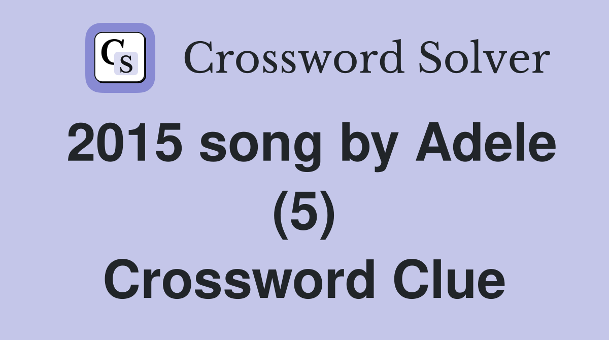 2015 song by Adele (5) Crossword Clue