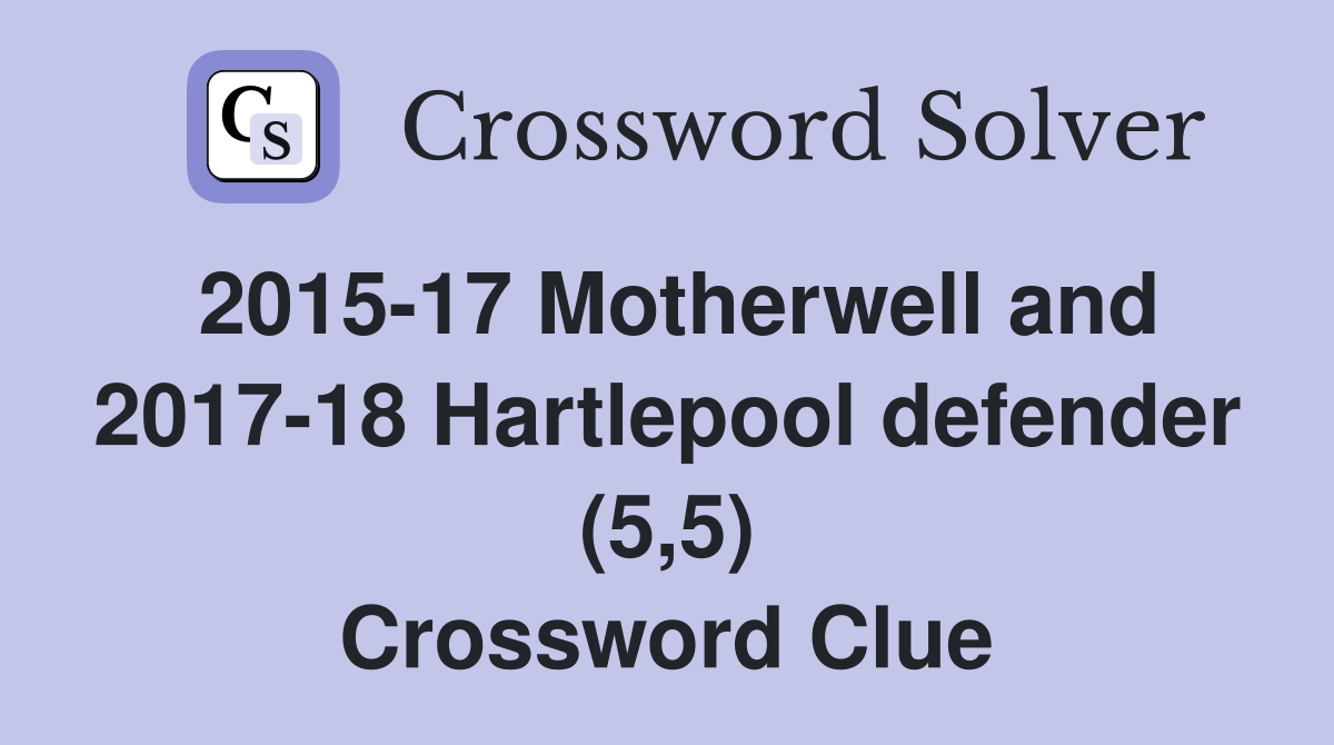 2015-17 Motherwell and 2017-18 Hartlepool defender (5,5) Crossword Clue