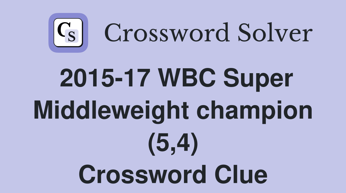 2015-17 WBC Super Middleweight champion (5,4) Crossword Clue