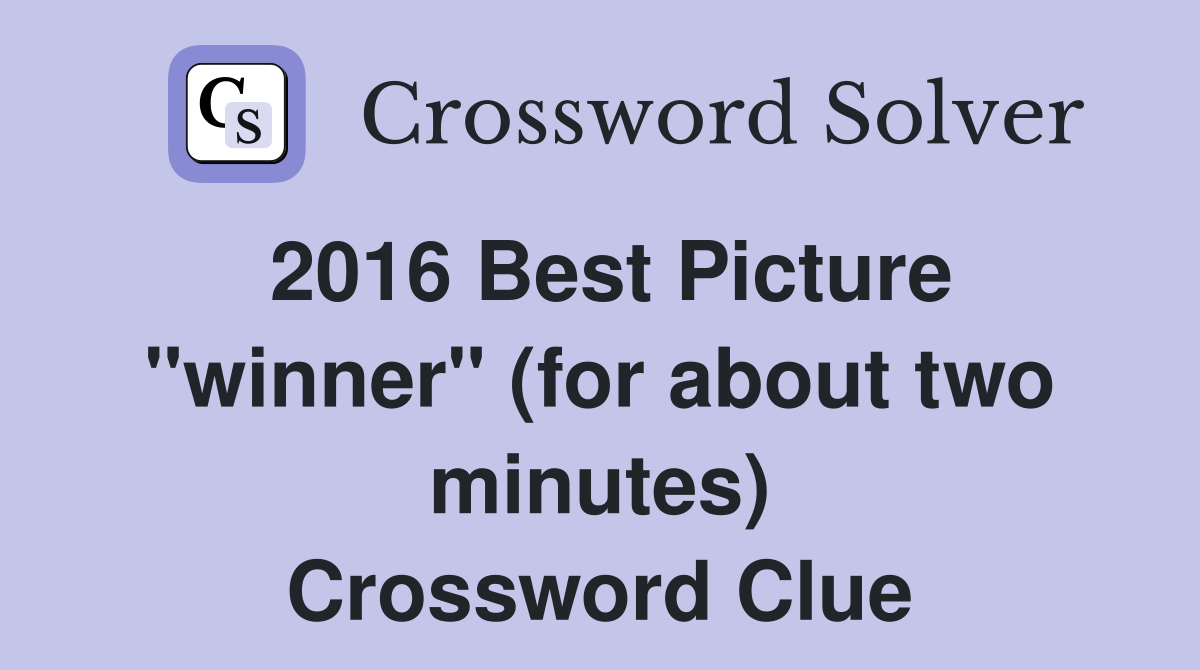2016 Best Picture "winner" (for about two minutes) Crossword Clue